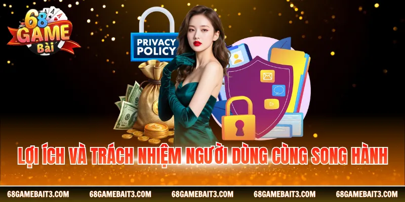 Lợi ích và trách nhiệm người dùng cùng song hành