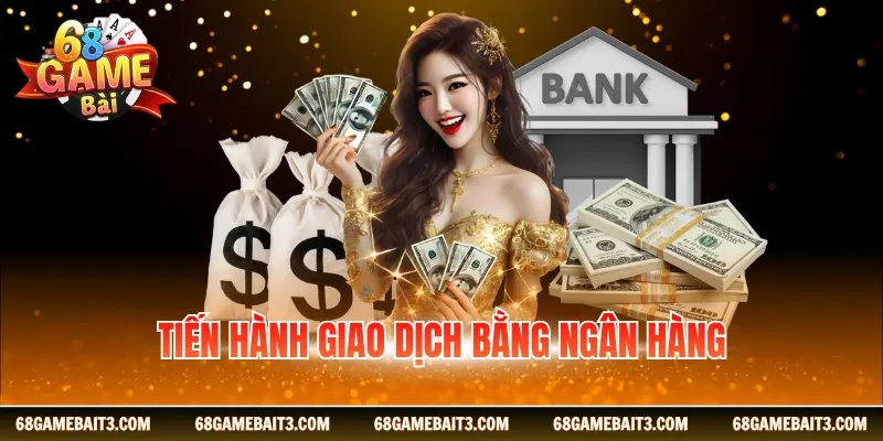 Tiến hành gửi vốn bằng ngân hàng